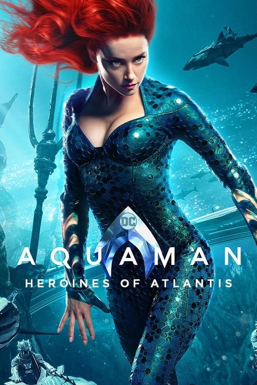 فيلم Aquaman: Heroines of Atlantis 2019